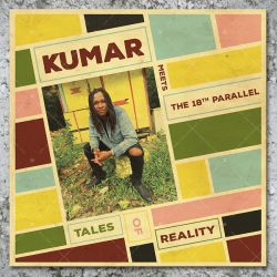 Kumar meets The 18th Parallel - Tales of Reality