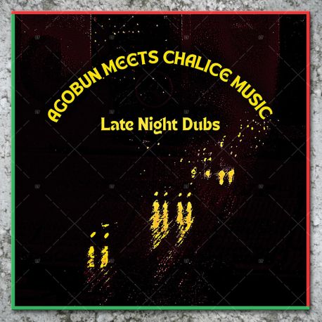 Agobun meets Chalice Music - Late Night Dubs