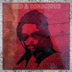 Danny Red - Red & Conscious