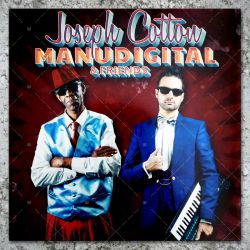 Manudigital meets Joseph Cotton & Friends