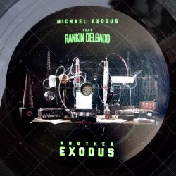 Michael Exodus feat. Rankin Delgado - Another Exodus