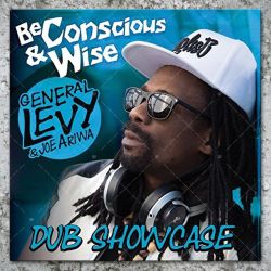 General Levy & Joe Ariwa - Be Conscious & Wise