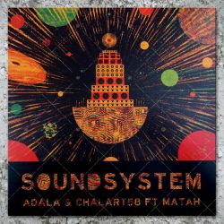 Adala & Chalart58 feat. Matah - Soundsystem