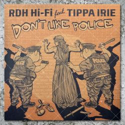 RDH Hi-Fi feat. Tippa Irie - Don't Like Police