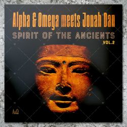 Alpha & Omega meets Jonah Dan - Spirit Of The Ancients Vol.2